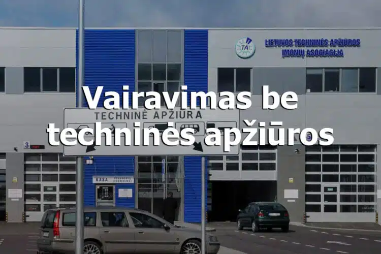 vairavimas be technines apziuros