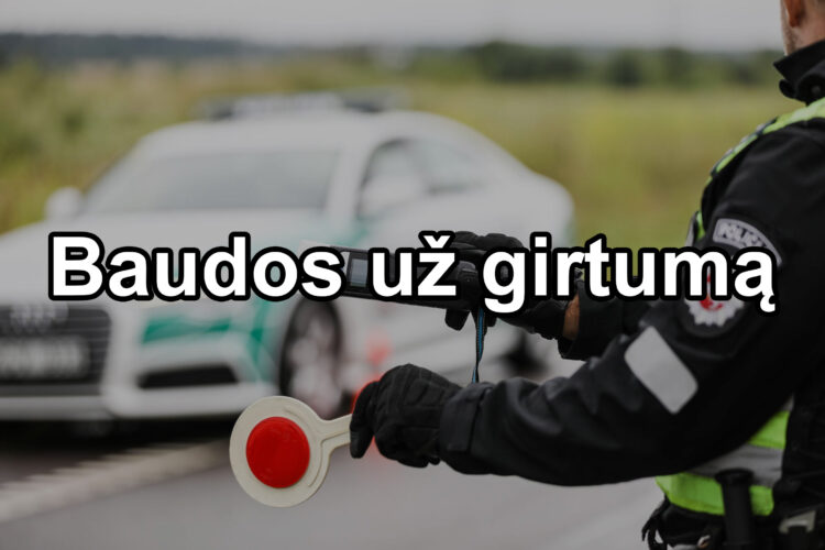 baudos už girtumą bauda už vairavimą išgėrus