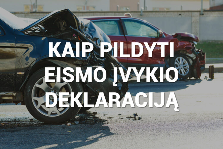 kaip pildyti eismo ivykio deklaracija lietuvoje